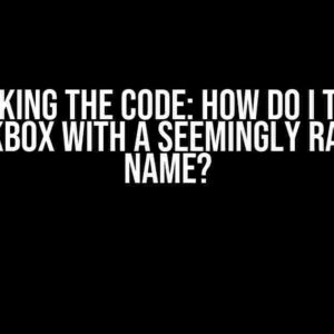 Cracking the Code: How Do I Tick a Checkbox with a Seemingly Random Name?