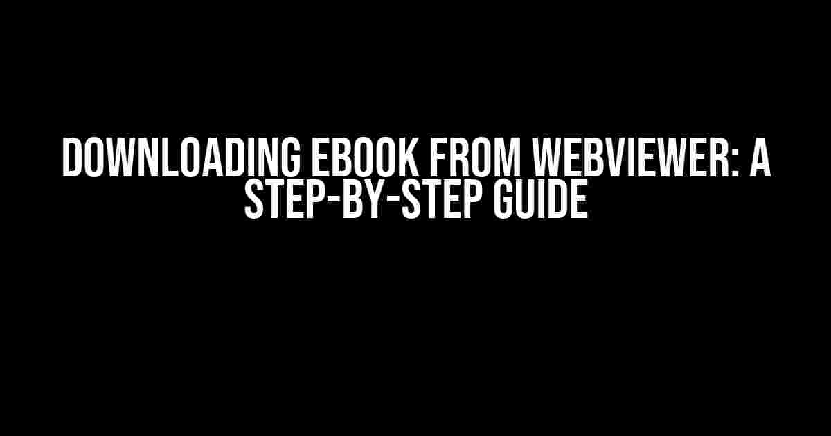 Downloading eBook from Webviewer: A Step-by-Step Guide