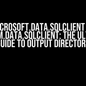 Microsoft.Data.SqlClient vs System.Data.SqlClient: The Ultimate Guide to Output Directory