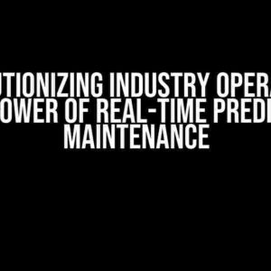 Revolutionizing Industry Operations: The Power of Real-Time Predictive Maintenance