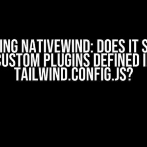 Unlocking NativeWind: Does it Support Custom Plugins Defined in tailwind.config.js?