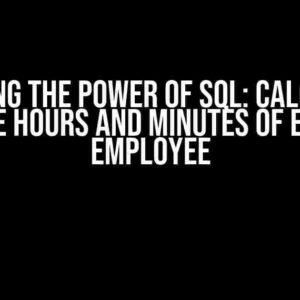 Unlocking the Power of SQL: Calculating Time Hours and Minutes of Each Employee